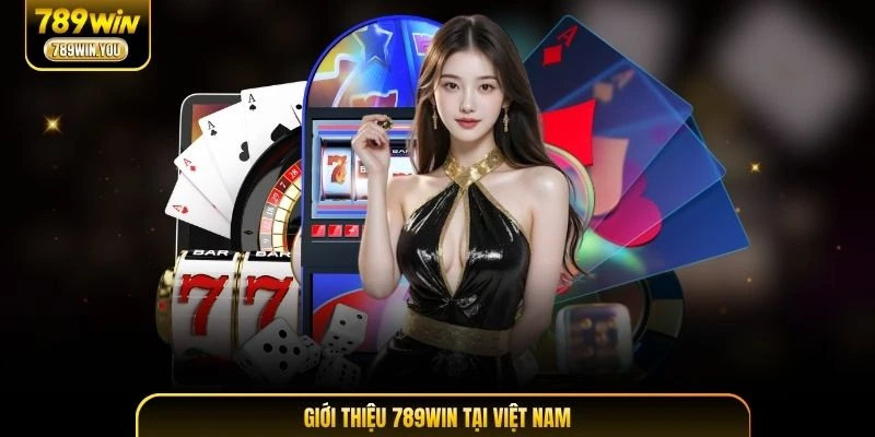 Giới thiệu 789WIN tại Việt Nam