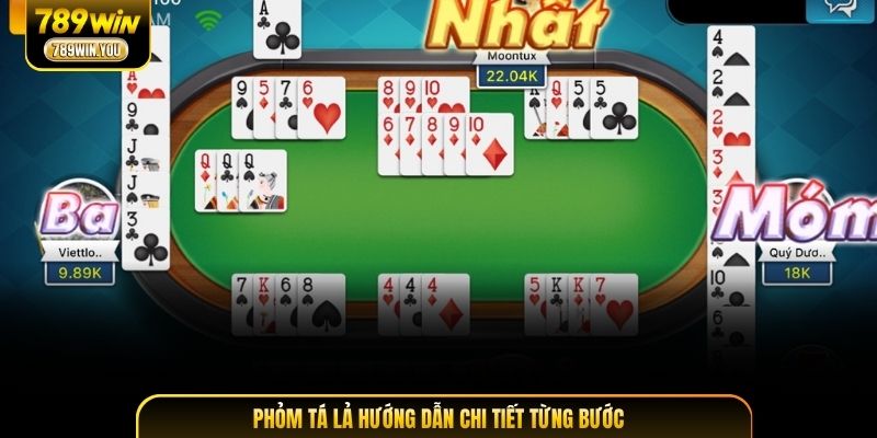 Phỏm Tá Lả hướng dẫn chi tiết từng bước