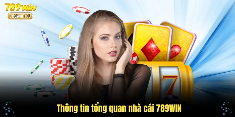 Thông tin tổng quan nhà cái 789WIN hàng đầu châu Á